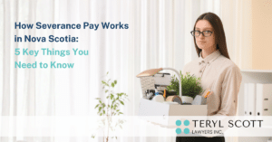 The title for the blog "Severance Pay in Nocas Scotia: 5 Key Things You Need to Know" is overlaid over a picture of a woman holding her belongings in a box, getting ready to leave her office.